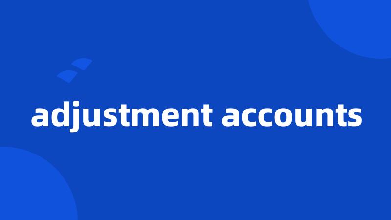 adjustment accounts