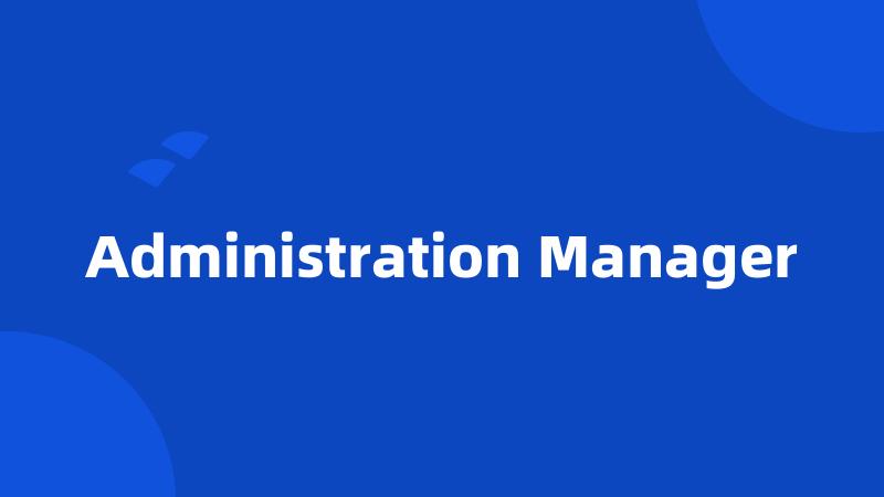 Administration Manager