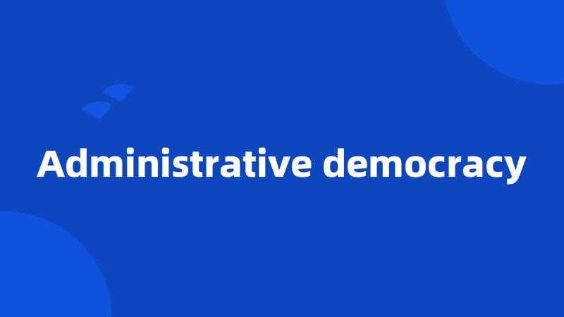 Administrative democracy