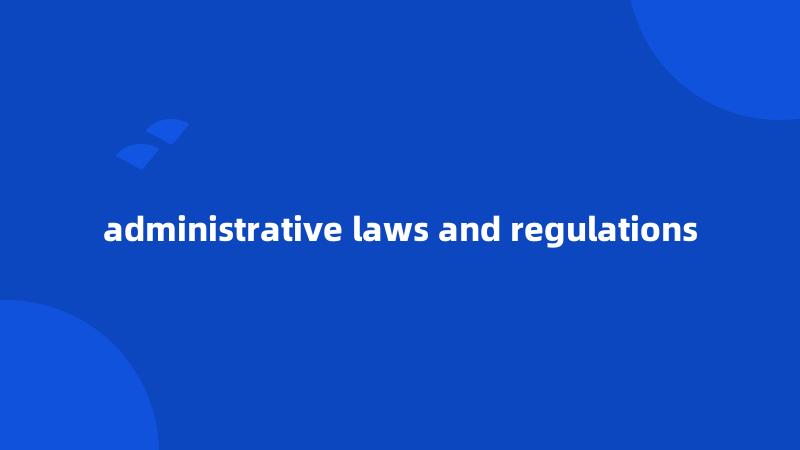 administrative laws and regulations