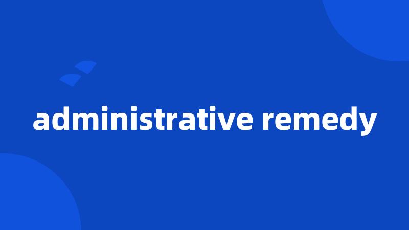 administrative remedy