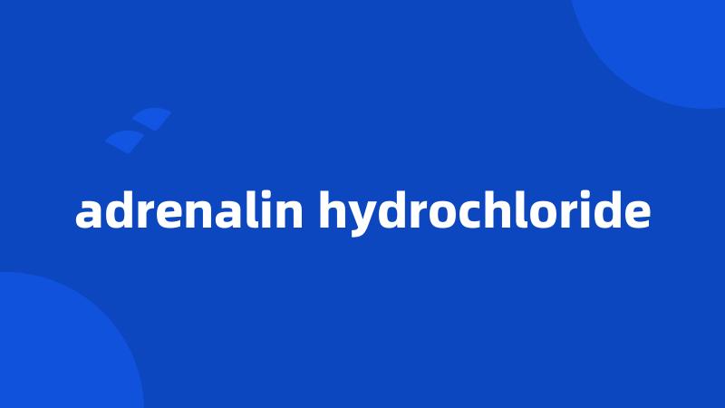 adrenalin hydrochloride