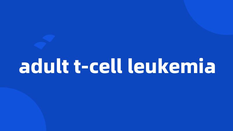 adult t-cell leukemia