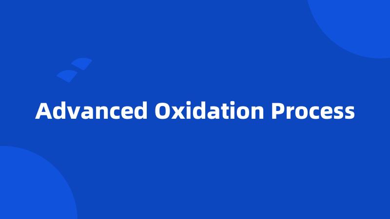 Advanced Oxidation Process