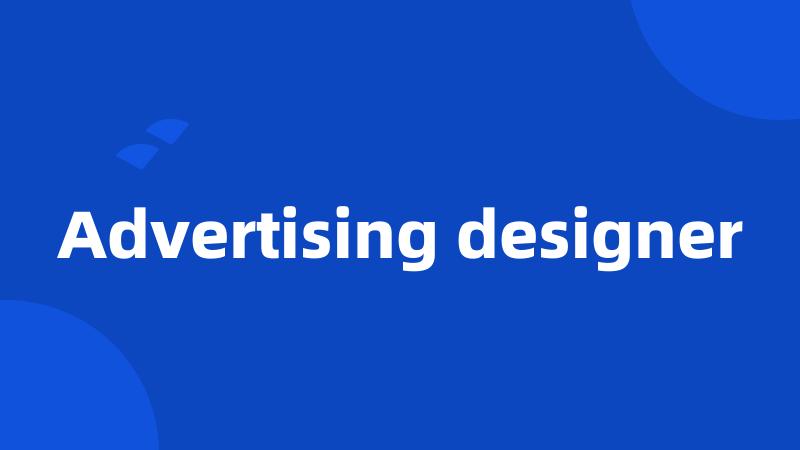 Advertising designer