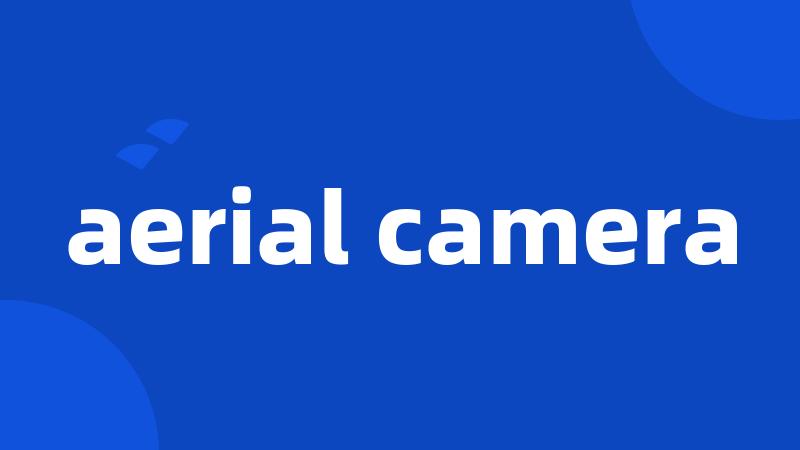 aerial camera