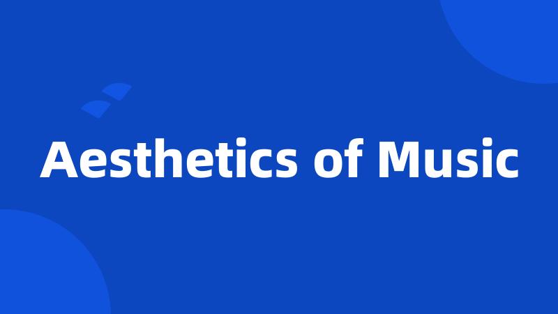 Aesthetics of Music