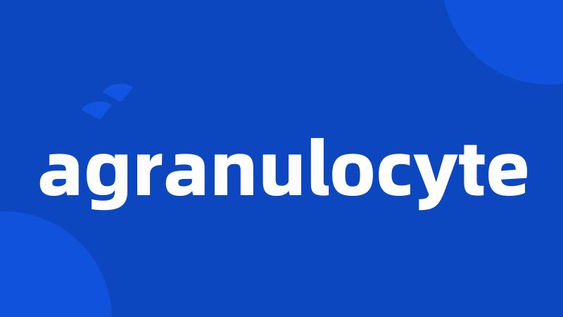 agranulocyte