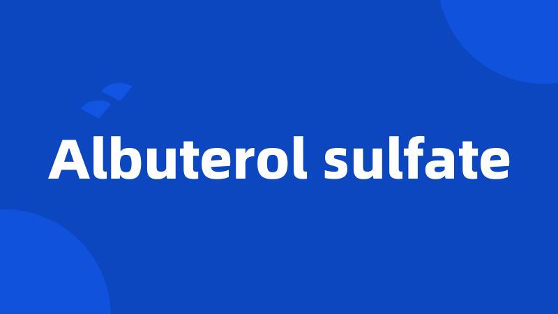 Albuterol sulfate