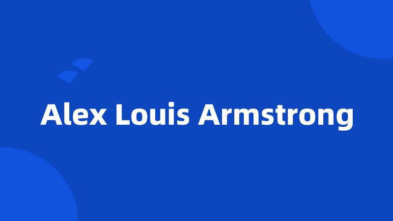 Alex Louis Armstrong