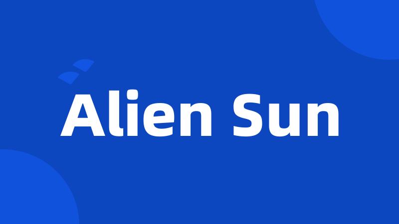 Alien Sun