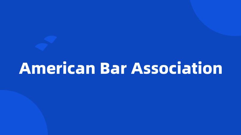 American Bar Association