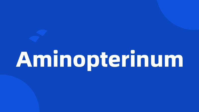 Aminopterinum