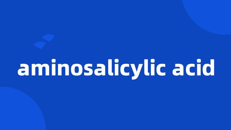 aminosalicylic acid