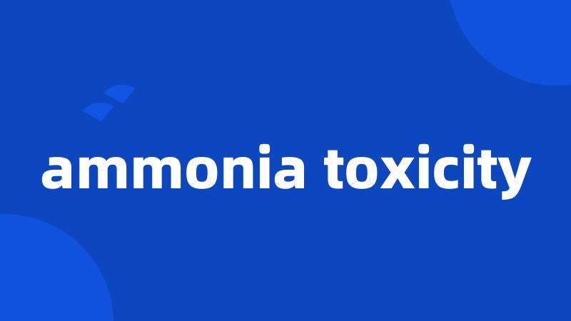 ammonia toxicity