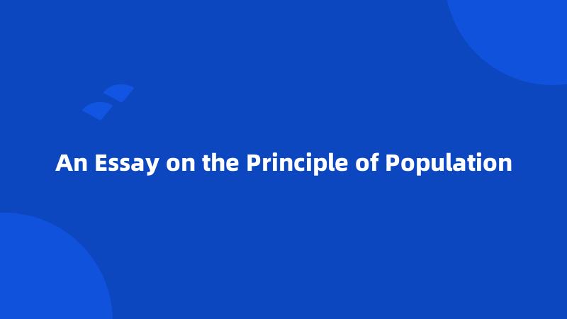 An Essay on the Principle of Population