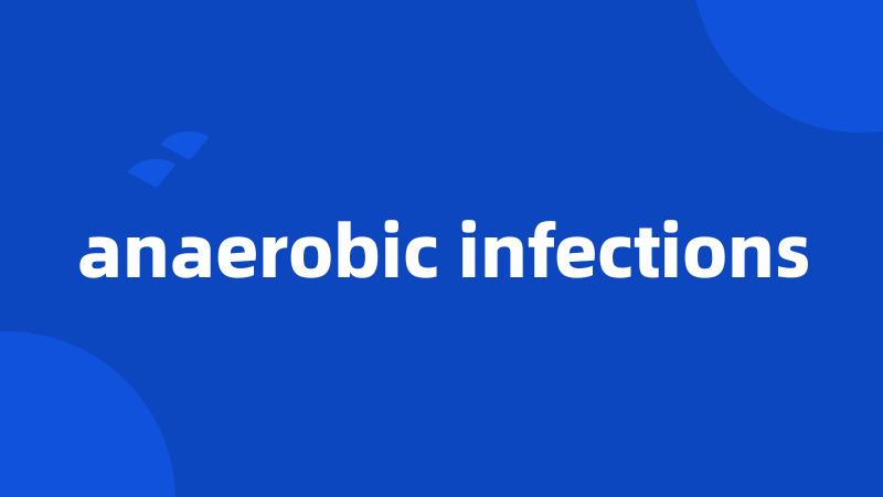 anaerobic infections