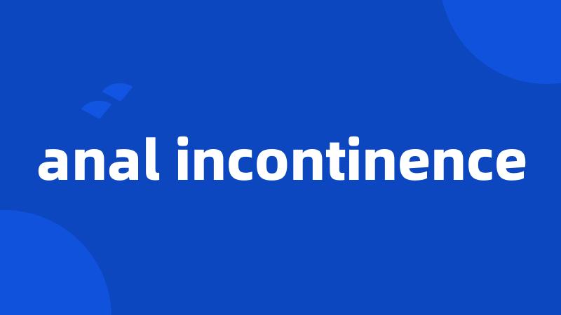 anal incontinence