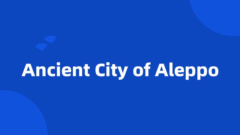 Ancient City of Aleppo