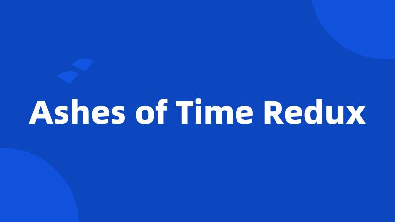 Ashes of Time Redux