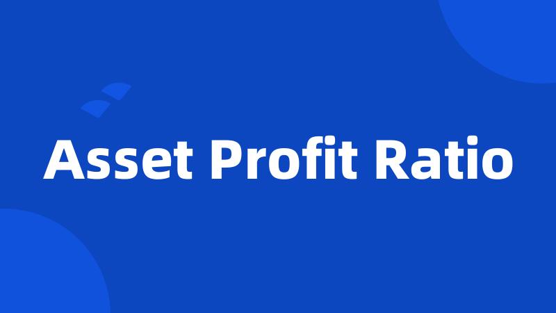 Asset Profit Ratio