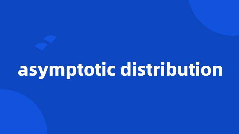 asymptotic distribution