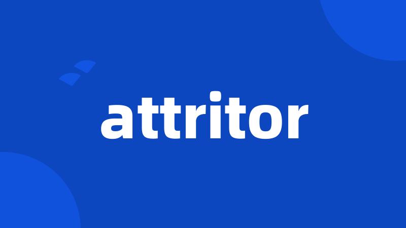 attritor