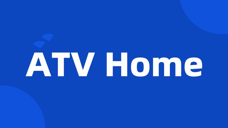 ATV Home