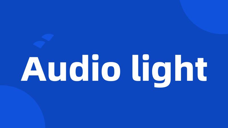 Audio light