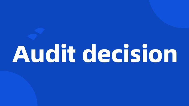 Audit decision