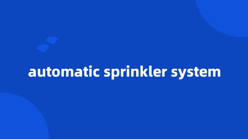 automatic sprinkler system