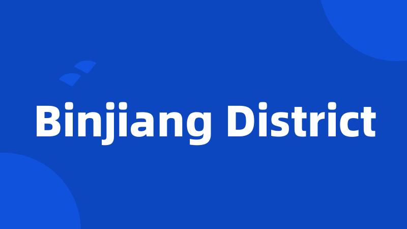 Binjiang District