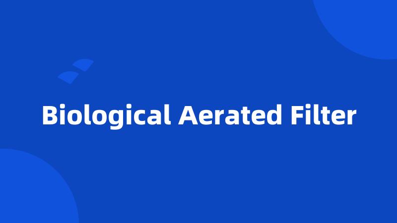 Biological Aerated Filter