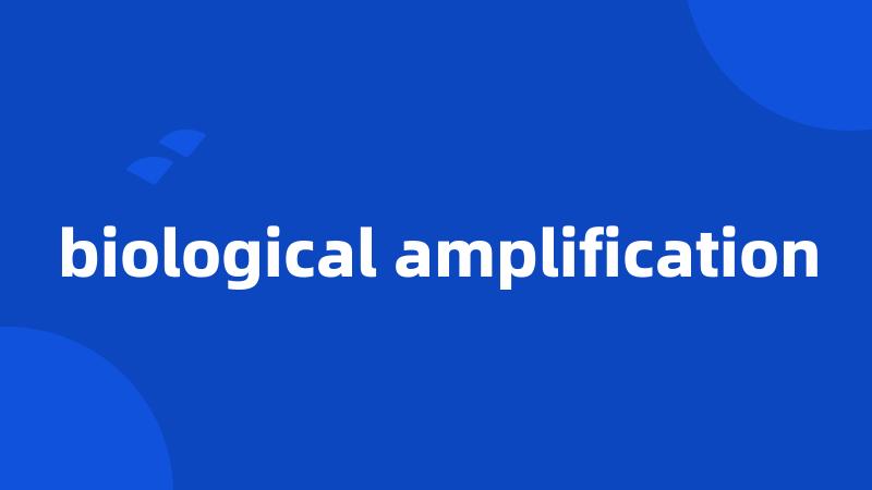 biological amplification