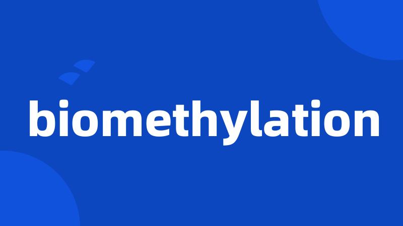 biomethylation