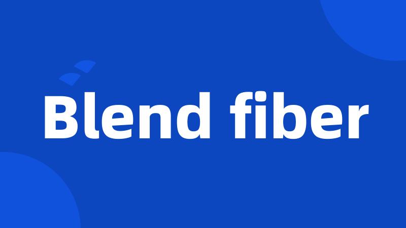 Blend fiber