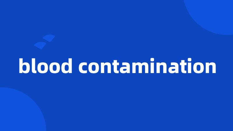 blood contamination