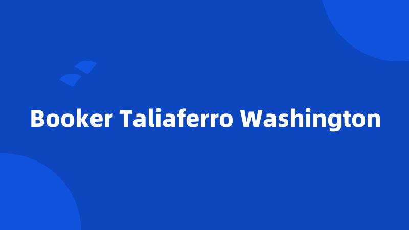 Booker Taliaferro Washington