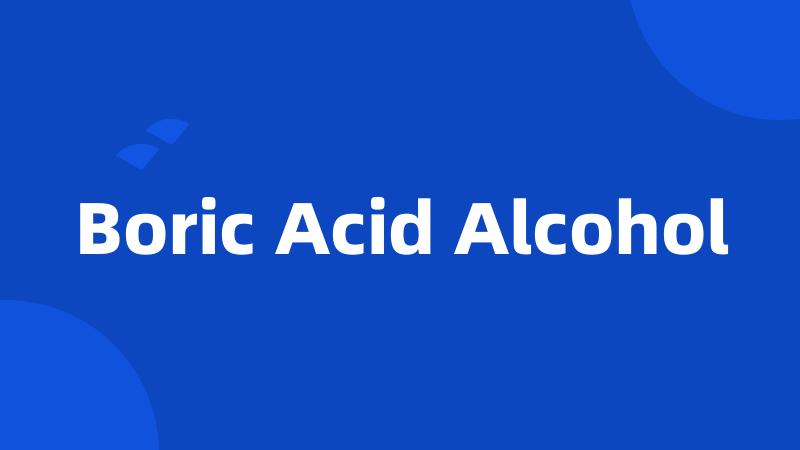 Boric Acid Alcohol