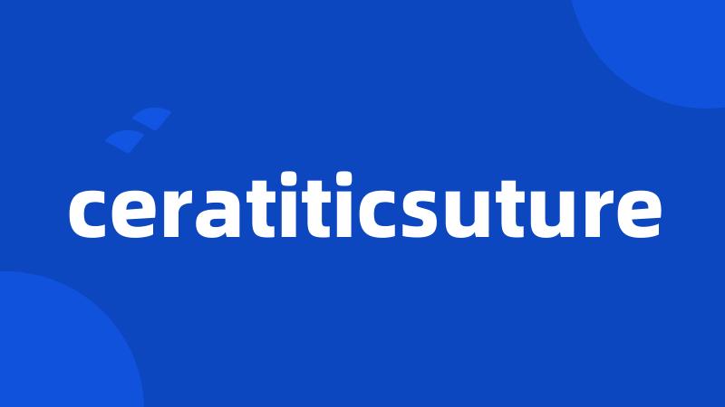 ceratiticsuture