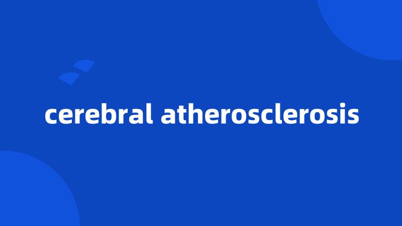 cerebral atherosclerosis