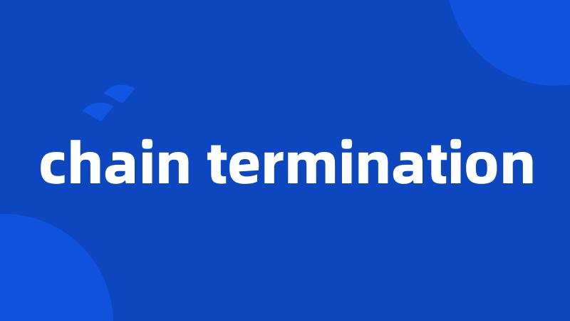 chain termination