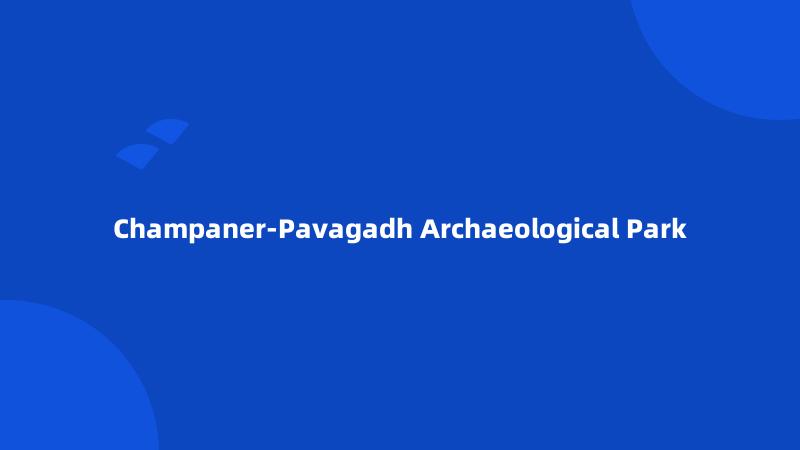 Champaner-Pavagadh Archaeological Park