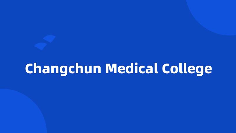 Changchun Medical College