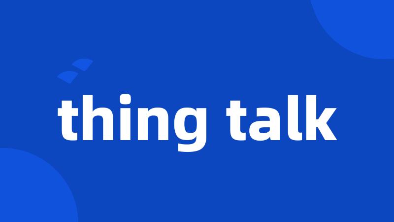 thing talk