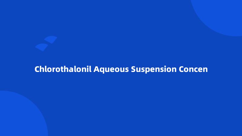 Chlorothalonil Aqueous Suspension Concen