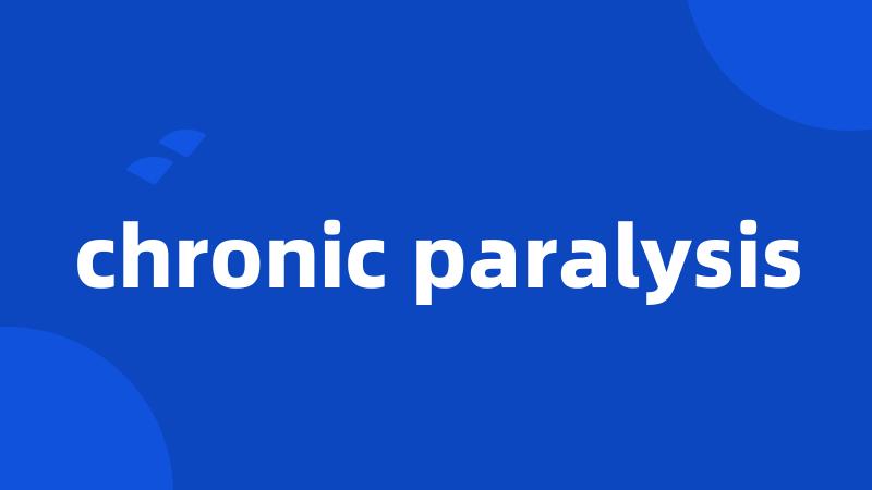 chronic paralysis