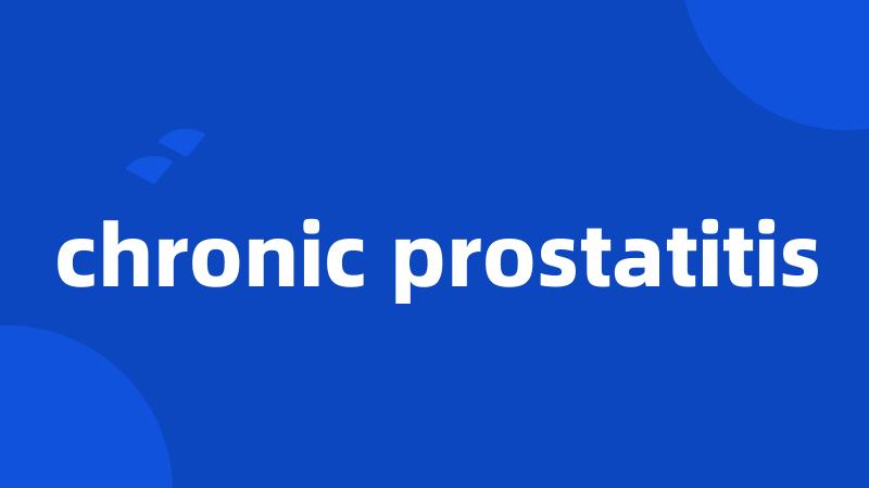 chronic prostatitis