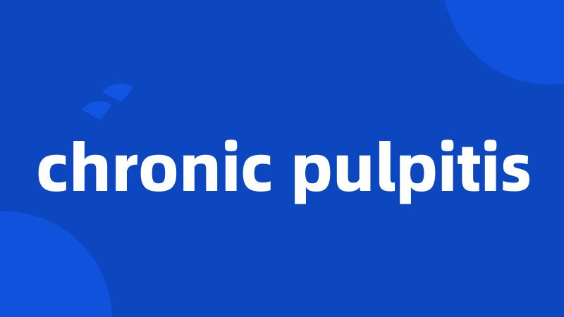 chronic pulpitis