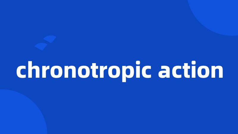 chronotropic action